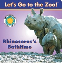 Let's Go To The Zoo! : Rhinoceror's Bathtime