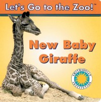 Let's Go To The Zoo! : New Baby Giraffe