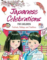Japanese Celebration for Children : Festivals, Holidays, and Tradition