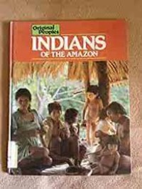 (Original Peoples) Indians of the Amazon