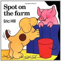 Spot at the farm (Board book)