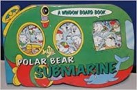 A Window Board Book: Polar Bear Submarine