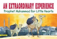 An extraordinary experience: Prophet Muhammad for Little Hearts