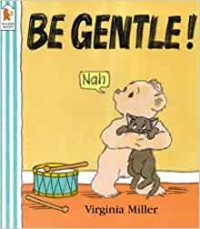 Be gentle!