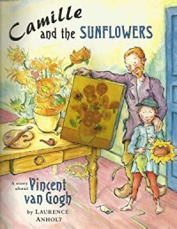 Camille and the sunflowers: a story about Vincent Van Gogh