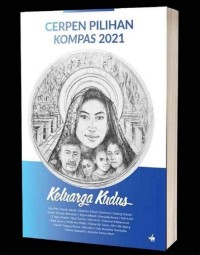 Cerpen Pilihan KOMPAS 2021: Keluarga Kudus