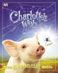 Charlotte's Web: The Essential Guide