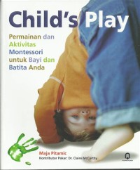 Child's Play: Permainan dan Aktivitas Montessori untuk Bayi dan Batita Anda