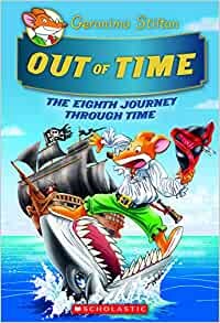 Geronimo Stilton : Out of Time The Eighth Journey Through Time