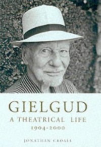 Gielgud a theatrical life