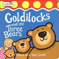 Goldilocks and the Three Bears (a touch and feel book)