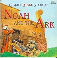 Great Bible Stories: Noah and the Ark