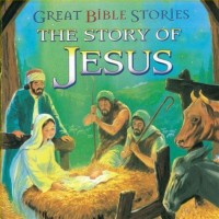 Great Bible Stories: The Story of Jesus