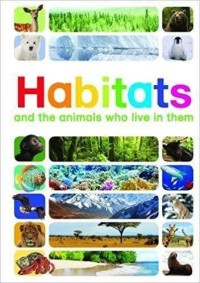 Habitats and the animals who live in them