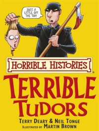 Horrible Histories : Terrible Tudors