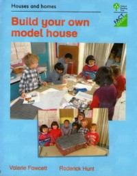 Houses and homes: Build your own model house