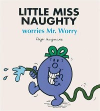 Little Miss Naughty Worries Mr. Worry