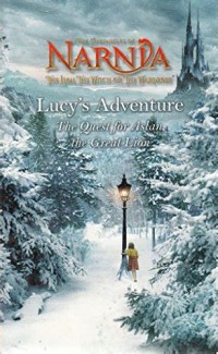 Lucy's Adventure : The Quest for Aslan The Great Lion