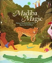 Madiba Magic, Nelson Mandela's Favourite Stories for Children