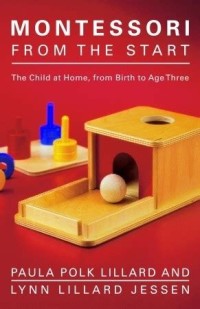 Montessori from the start: the child at home from birth to age three