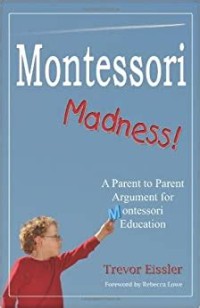 Montessori madness: a parent to parent argument for Montessori education