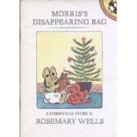 Morris's Disappearing Bag: A Christmas Story by Rosemary Wells