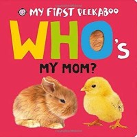 My First Peekaboo Who's My Mom?