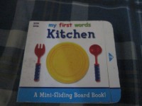 my first words: Kitchen (A Mini-Sliding Board Book!)