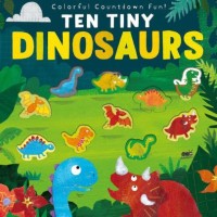 My ten tiny dinosaurs: a peek-through counting book