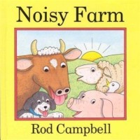 Noisy farm (by the author of Dear Zoo)