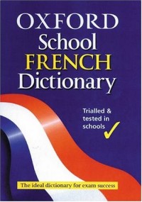 Oxford School FRENCH Dictionary (Trialled & tested in schools)