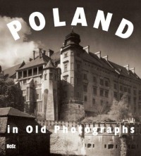 Poland In Old Photographs