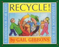 Recycle! : a handbook for kids