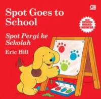 Spot Goes To School/Spot Pergi ke Sekolah