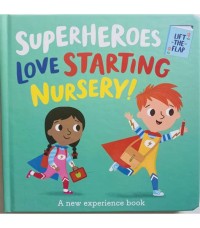 Superheroes love starting nursery! A new experience book (lift-the-flap)