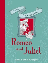 Tales From Shakespeare: Romeo And Juliet