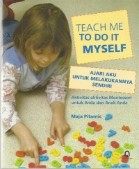 Teach me to do it myself / Ajari aku untuk melakukannya sendiri