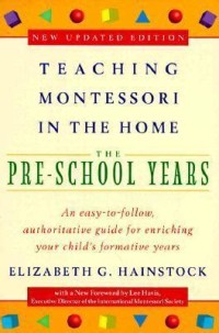 Teaching Montessori in the home: the pre-school years