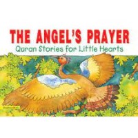 The angel's prayer: Quran stories for little hearts