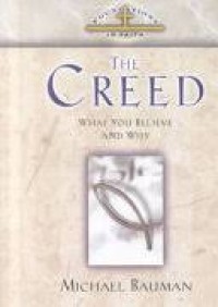 The Creed: What You Believe and Why