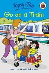 Topsy + Tim : Go On A Train