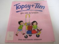 Topsy + Tim go on train