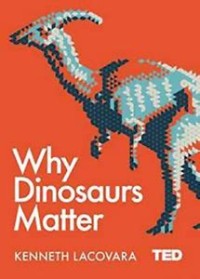 Why Dinosaurs Matter