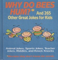 Why do bees hum? and 265 other great jokes for kids