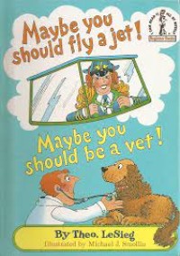 Maybe you should fly a jet : Maybe you should be a vet