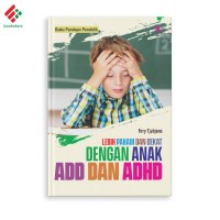 Lebih paham dan dekat dengan anak ADD dan ADHD