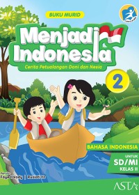 Menjadi Indonesia : Cerita Petualangan Doni dan Nesia 2 Bahasa Indonesia untuk SD Kelas II