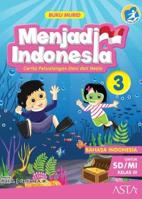 Menjadi Indonesia: Cerita Petualangan Doni dan Nesia 3 Bahasa Indonesia untuk SD