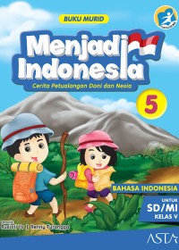 Menjadi Indonesia: Cerita Petualangan Doni dan Nesia 5 Bahasa Indonesia untuk SD