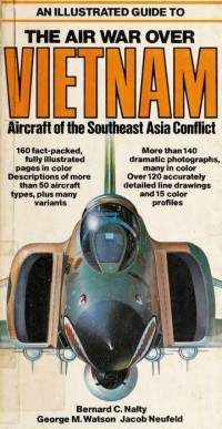(An illustrated guide to) The Air War Over Vietnam: Aircraft of the Southeast Asia conflict